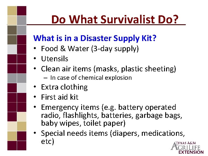 Do What Survivalist Do? What is in a Disaster Supply Kit? • Food &