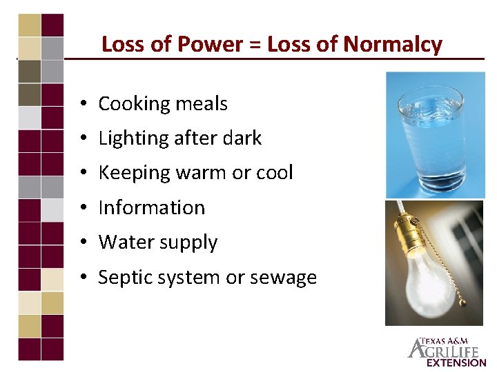 Loss of Power = Loss of Normalcy • Cooking meals • Lighting after dark