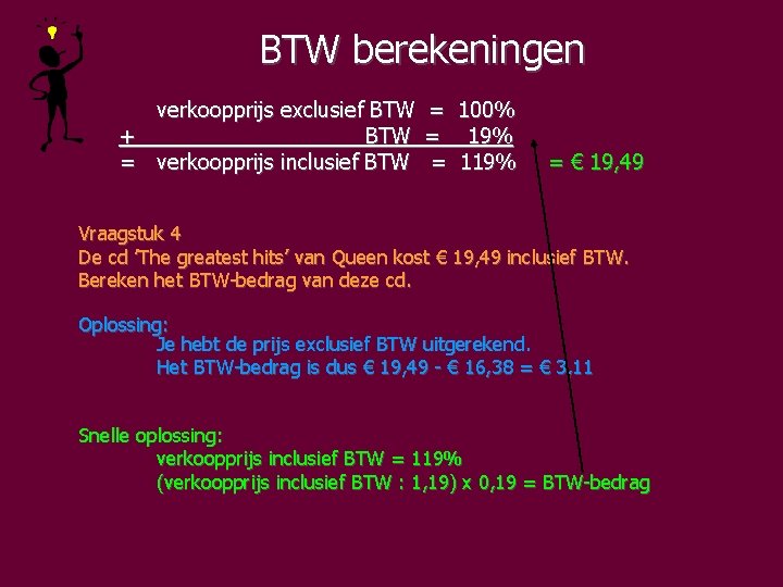 BTW berekeningen verkoopprijs exclusief BTW = 100% + BTW = 19% = verkoopprijs inclusief