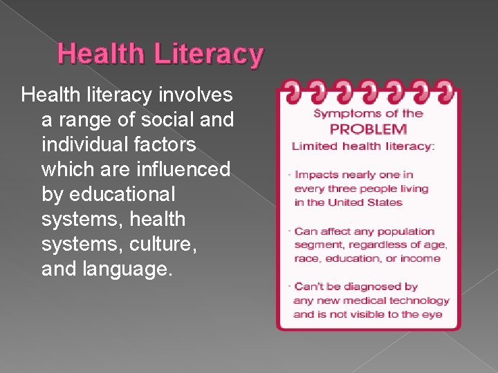 Health Literacy Health literacy involves a range of social and individual factors which are