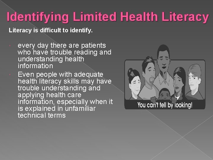 Identifying Limited Health Literacy is difficult to identify. every day there are patients who