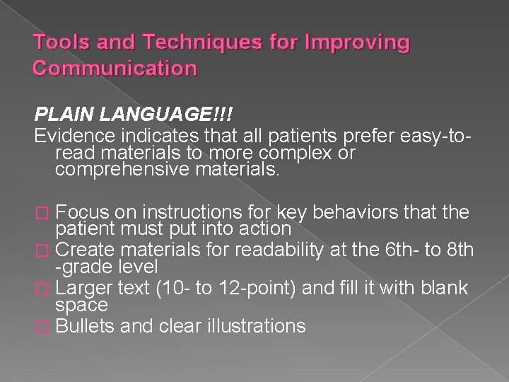 Tools and Techniques for Improving Communication PLAIN LANGUAGE!!! Evidence indicates that all patients prefer