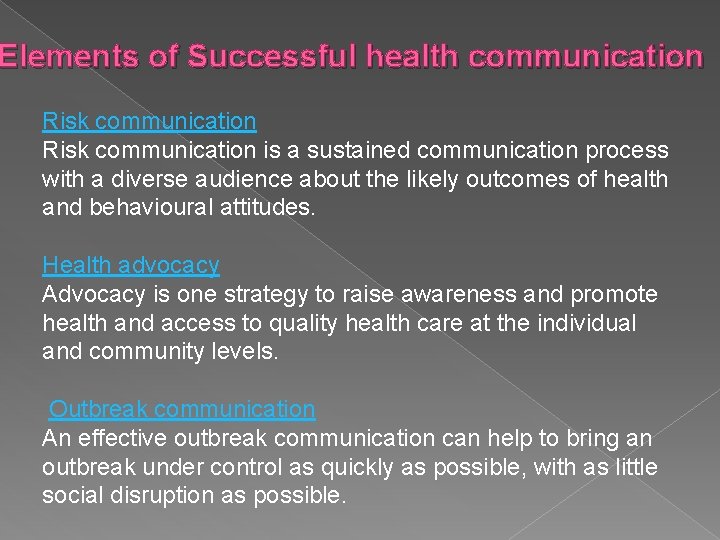 Elements of Successful health communication Risk communication is a sustained communication process with a