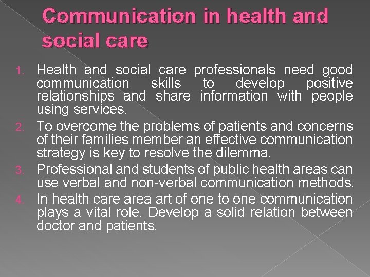 Communication in health and social care Health and social care professionals need good communication