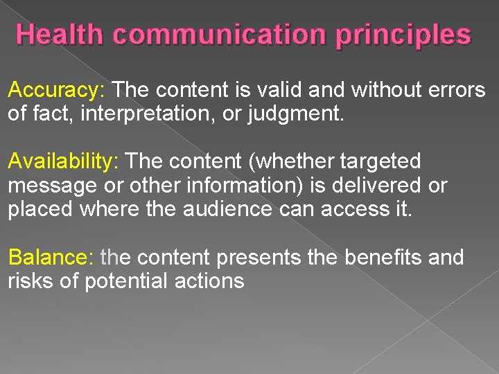 Health communication principles Accuracy: The content is valid and without errors of fact, interpretation,