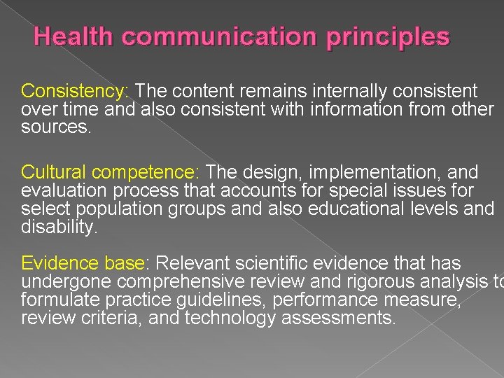 Health communication principles Consistency: The content remains internally consistent over time and also consistent