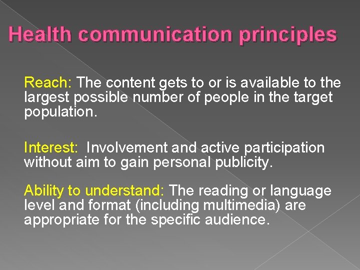 Health communication principles Reach: The content gets to or is available to the largest