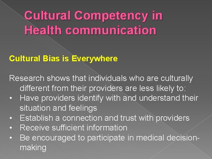 Cultural Competency in Health communication Cultural Bias is Everywhere Research shows that individuals who