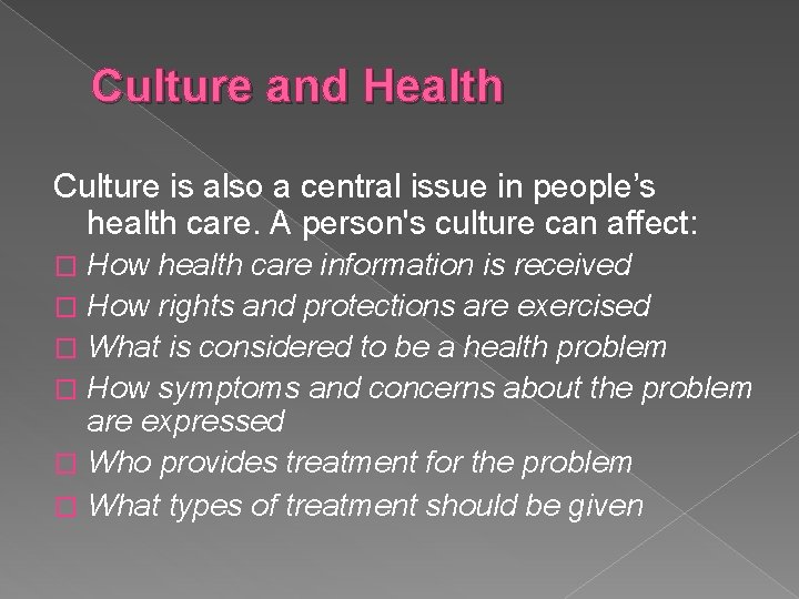 Culture and Health Culture is also a central issue in people’s health care. A