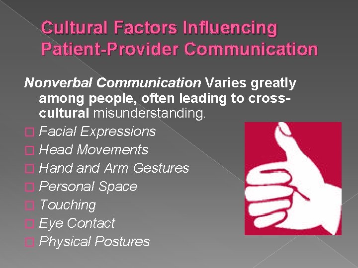 Cultural Factors Influencing Patient-Provider Communication Nonverbal Communication Varies greatly among people, often leading to