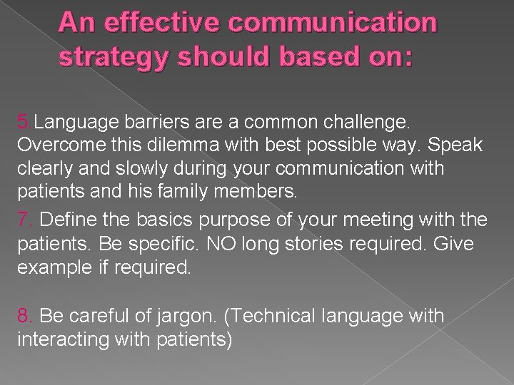 An effective communication strategy should based on: 5. Language barriers are a common challenge.