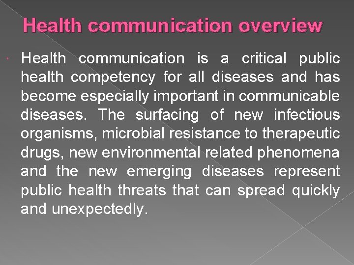 Health communication overview Health communication is a critical public health competency for all diseases