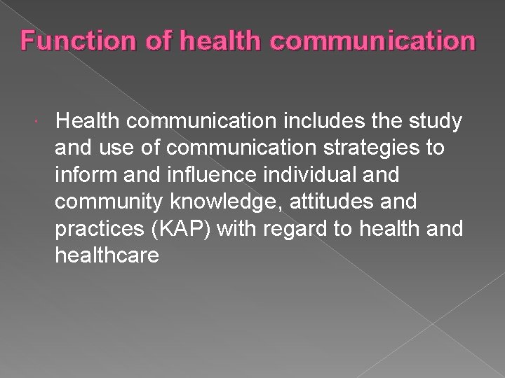 Function of health communication Health communication includes the study and use of communication strategies