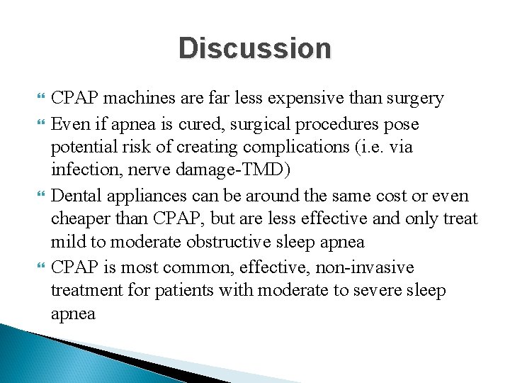 Discussion CPAP machines are far less expensive than surgery Even if apnea is cured,