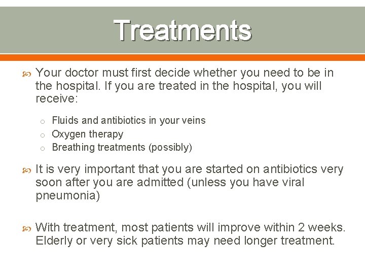 Treatments Your doctor must first decide whether you need to be in the hospital.