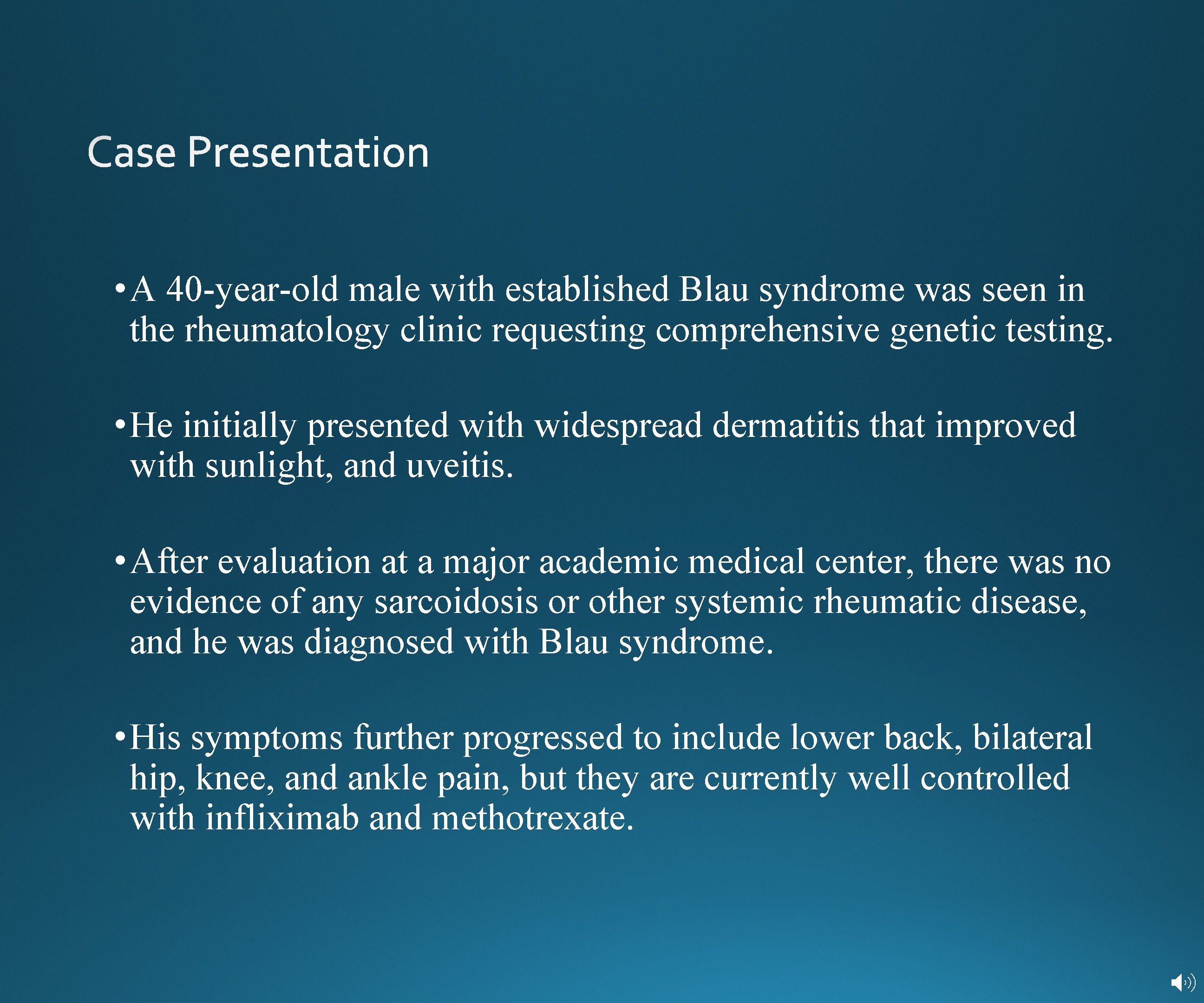  • A 40 -year-old male with established Blau syndrome was seen in the