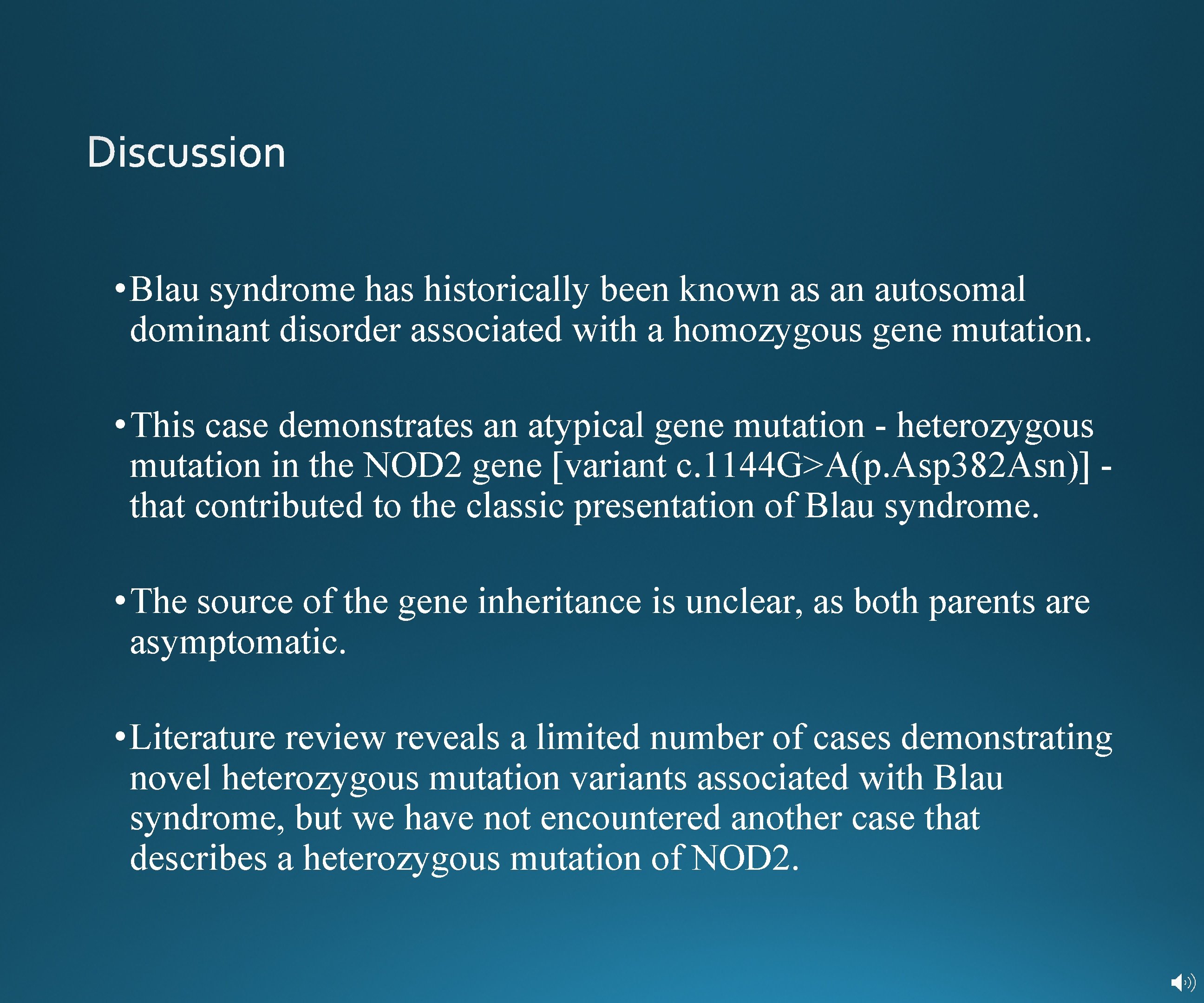  • Blau syndrome has historically been known as an autosomal dominant disorder associated