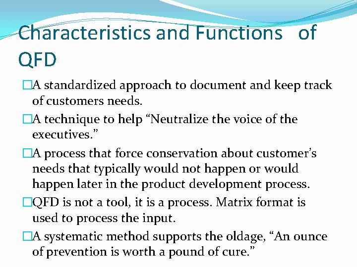 Characteristics and Functions of QFD �A standardized approach to document and keep track of