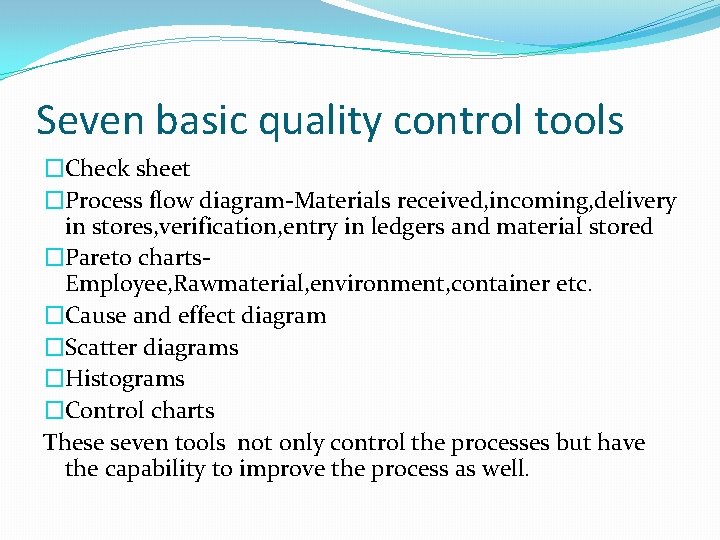 Seven basic quality control tools �Check sheet �Process flow diagram-Materials received, incoming, delivery in