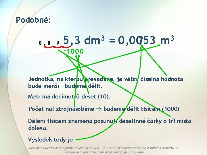 Podobně: 0, 0 0 5, 3 dm 3 = 0, 0053 ? m 3