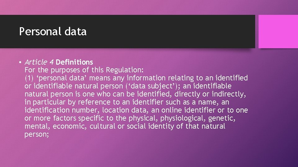 Personal data • Article 4 Definitions For the purposes of this Regulation: (1) ‘personal