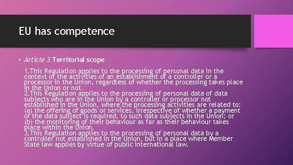 EU has competence • Article 3 Territorial scope 1. This Regulation applies to the