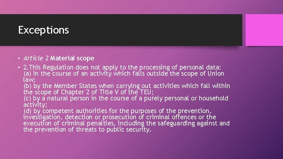 Exceptions • Article 2 Material scope • 2. This Regulation does not apply to