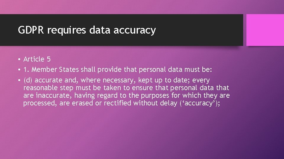 GDPR requires data accuracy • Article 5 • 1. Member States shall provide that