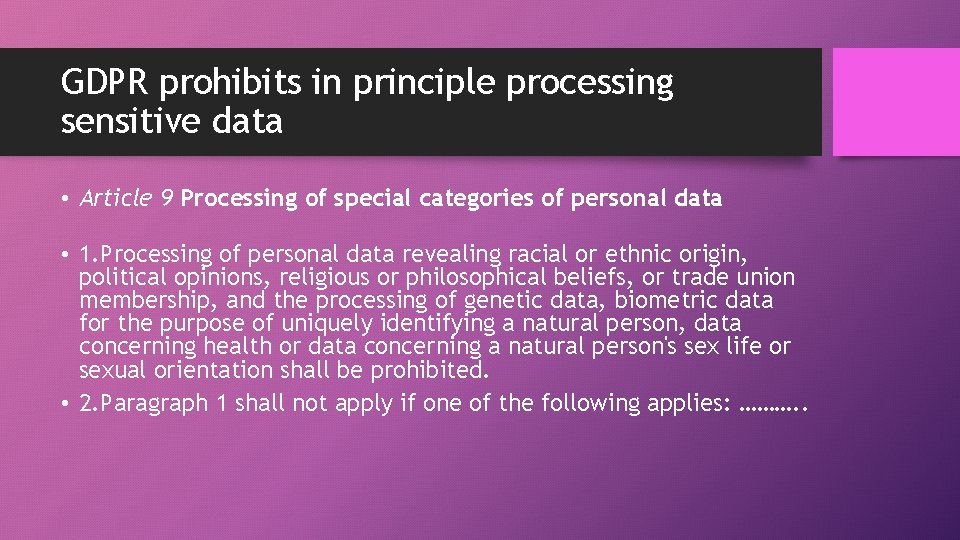 GDPR prohibits in principle processing sensitive data • Article 9 Processing of special categories