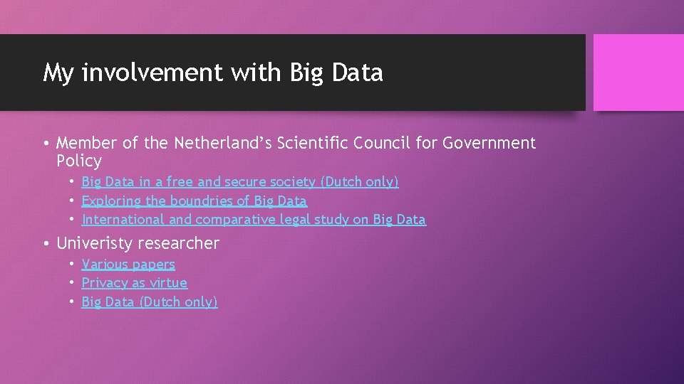 My involvement with Big Data • Member of the Netherland’s Scientific Council for Government