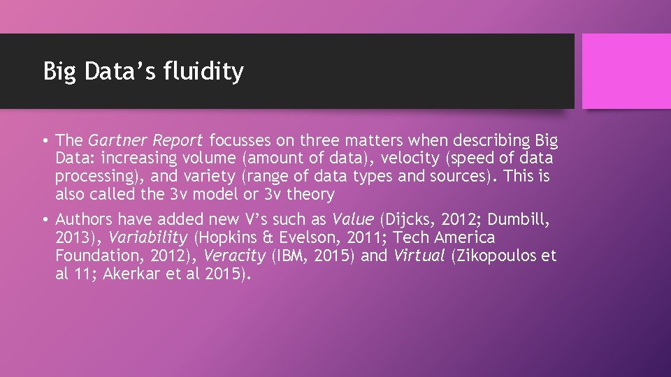 Big Data’s fluidity • The Gartner Report focusses on three matters when describing Big