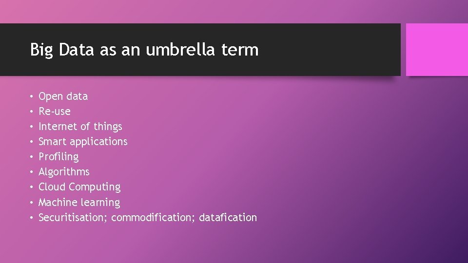 Big Data as an umbrella term • • • Open data Re-use Internet of