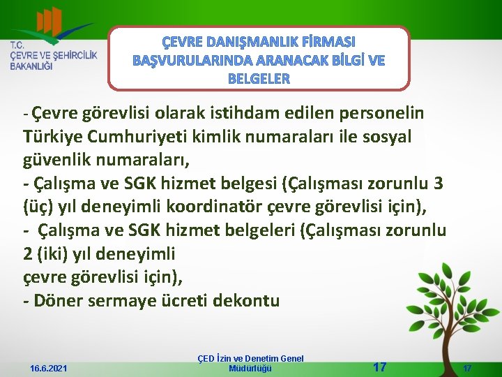 ÇEVRE DANIŞMANLIK FİRMASI BAŞVURULARINDA ARANACAK BİLGİ VE BELGELER - Çevre görevlisi olarak istihdam edilen