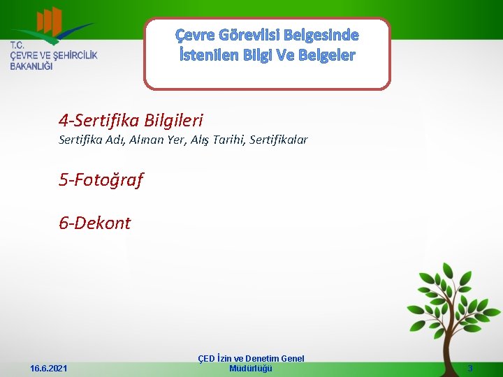 Çevre Görevlisi Belgesinde İstenilen Bilgi Ve Belgeler 4 -Sertifika Bilgileri Sertifika Adı, Alınan Yer,