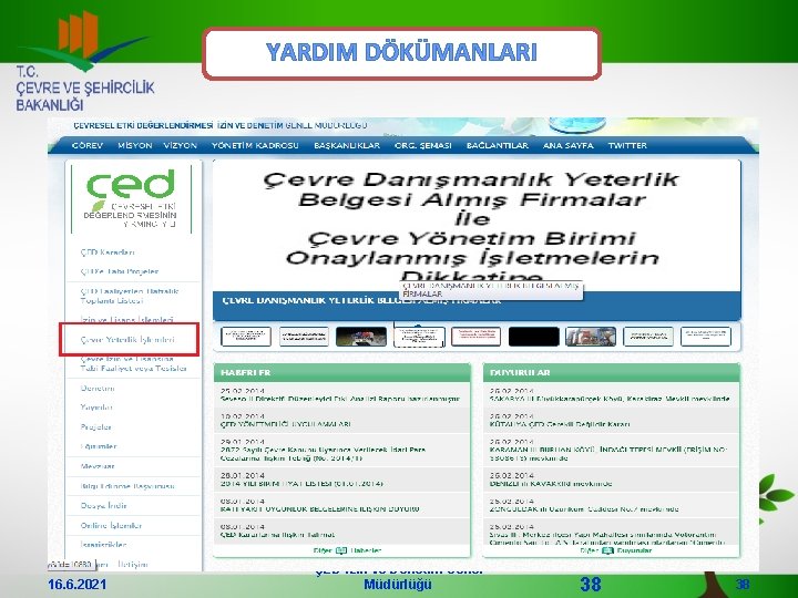 YARDIM DÖKÜMANLARI 16. 6. 2021 ÇED İzin ve Denetim Genel Müdürlüğü 38 38 