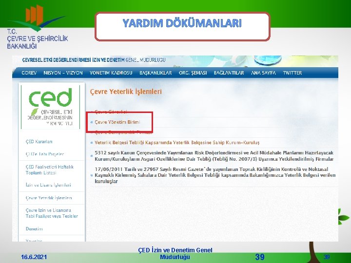 YARDIM DÖKÜMANLARI 16. 6. 2021 ÇED İzin ve Denetim Genel Müdürlüğü 39 39 