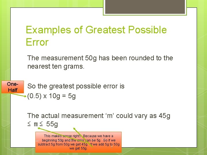Examples of Greatest Possible Error The measurement 50 g has been rounded to the