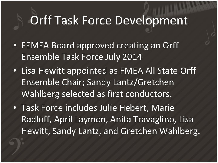 Orff Task Force Development • FEMEA Board approved creating an Orff Ensemble Task Force