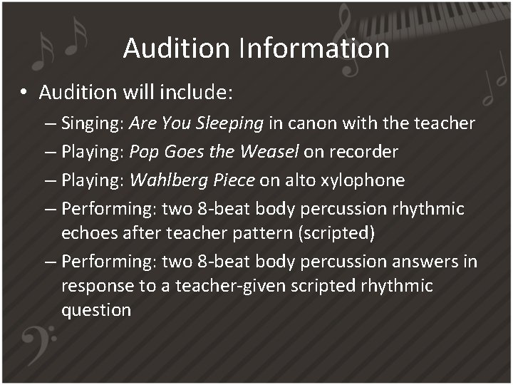 Audition Information • Audition will include: – Singing: Are You Sleeping in canon with