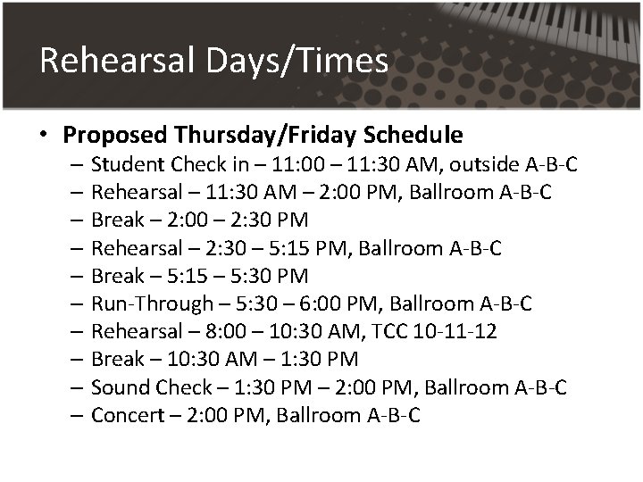 Rehearsal Days/Times • Proposed Thursday/Friday Schedule – Student Check in – 11: 00 –