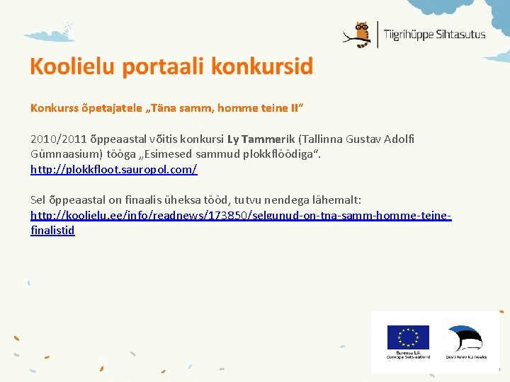 Konkurss õpetajatele „Täna samm, homme teine II“ 2010/2011 õppeaastal võitis konkursi Ly Tammerik (Tallinna