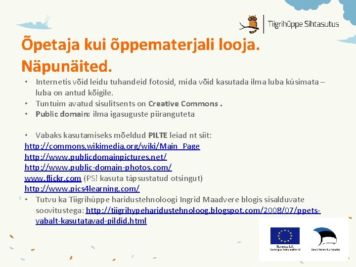 Õpetaja kui õppematerjali looja. Näpunäited. • Internetis võid leidu tuhandeid fotosid, mida võid kasutada