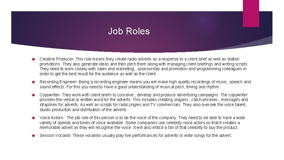 Job Roles Creative Producer- This role means they create radio adverts as a response