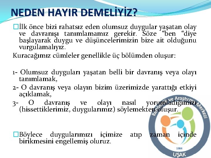 NEDEN HAYIR DEMELİYİZ? �İlk önce bizi rahatsız eden olumsuz duygular yaşatan olay ve davranışı