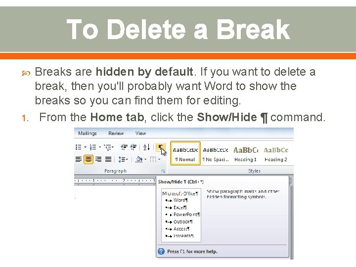 To Delete a Break 1. Breaks are hidden by default. If you want to