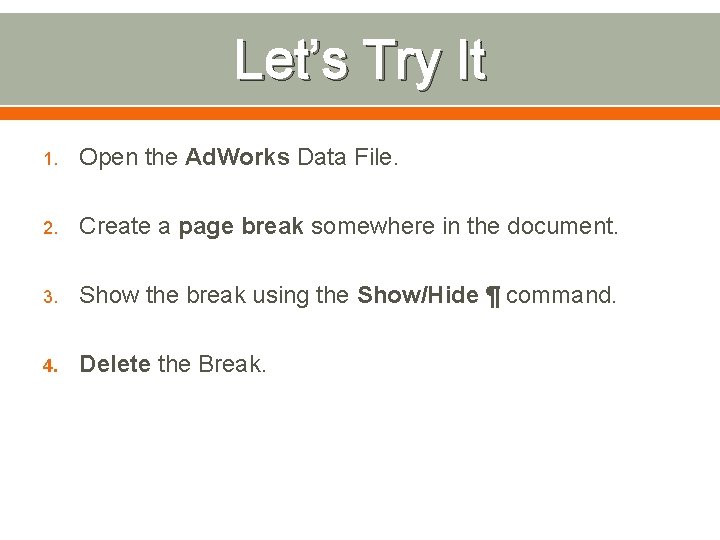 Let’s Try It 1. Open the Ad. Works Data File. 2. Create a page