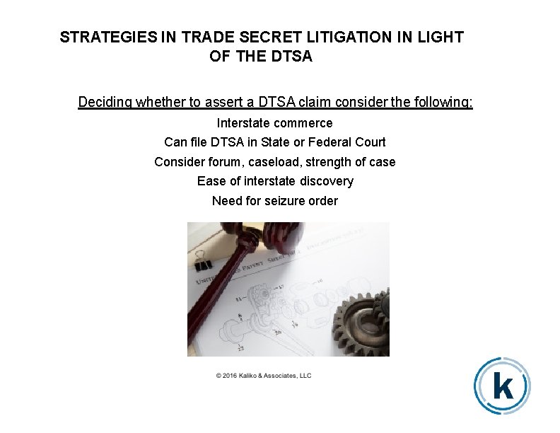STRATEGIES IN TRADE SECRET LITIGATION IN LIGHT OF THE DTSA Deciding whether to assert