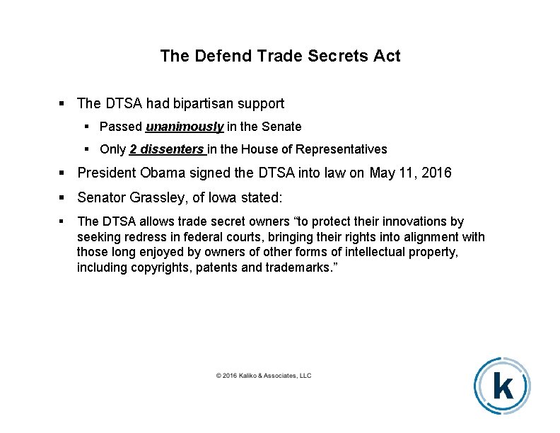 The Defend Trade Secrets Act The DTSA had bipartisan support Passed unanimously in the