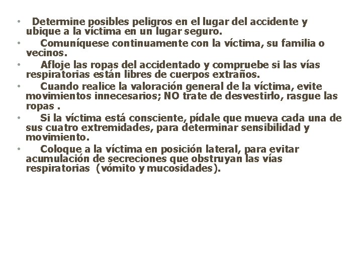  • • • Determine posibles peligros en el lugar del accidente y ubique