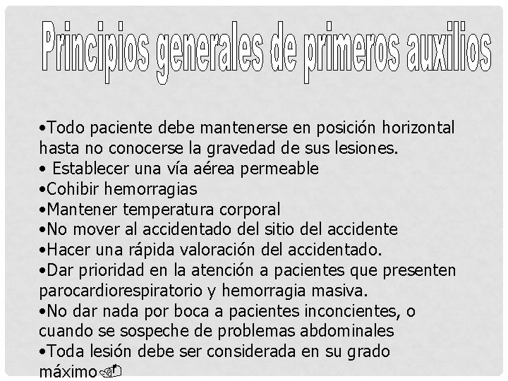  • Todo paciente debe mantenerse en posición horizontal hasta no conocerse la gravedad